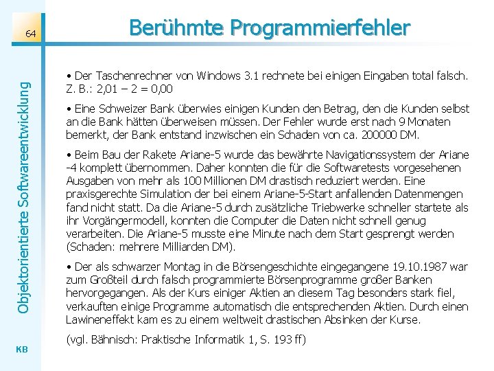 Objektorientierte Softwareentwicklung 64 KB Berühmte Programmierfehler • Der Taschenrechner von Windows 3. 1 rechnete