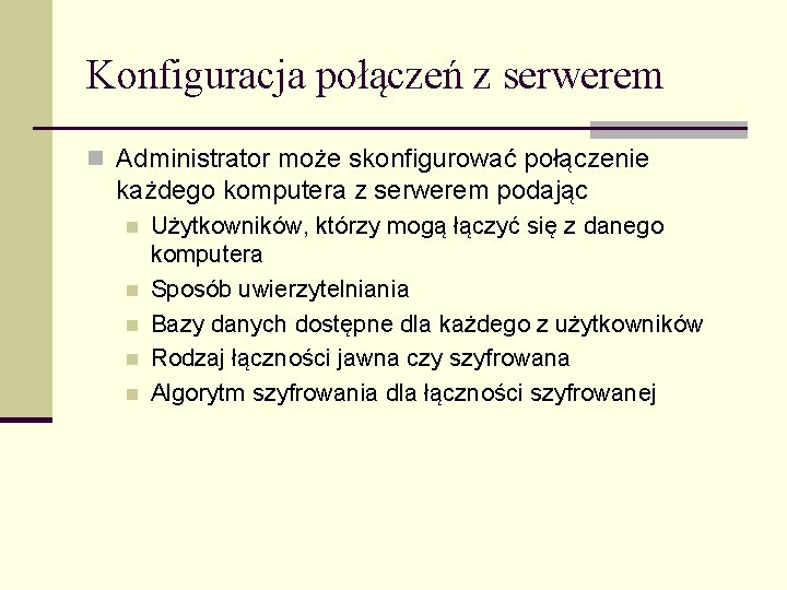 Konfiguracja połączeń z serwerem n Administrator może skonfigurować połączenie każdego komputera z serwerem podając