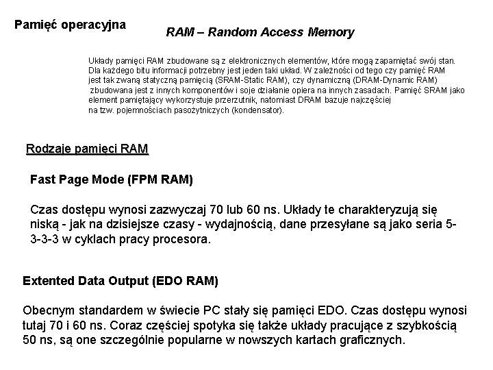 Pamięć operacyjna RAM – Random Access Memory Układy pamięci RAM zbudowane są z elektronicznych
