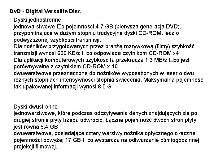 Dv. D - Digital Versalite Disc Dyski jednostronne jednowarstwowe �o pojemności 4, 7 GB