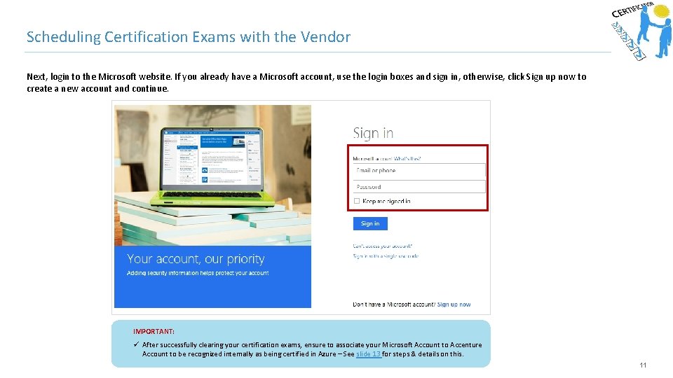 Scheduling Certification Exams with the Vendor Next, login to the Microsoft website. If you