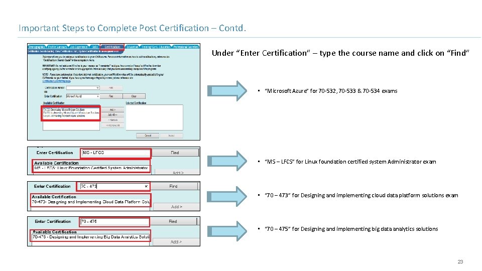 Important Steps to Complete Post Certification – Contd. Under “Enter Certification” – type the