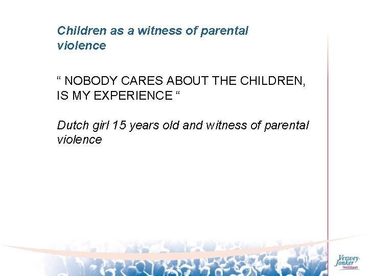 Children as a witness of parental violence “ NOBODY CARES ABOUT THE CHILDREN, IS
