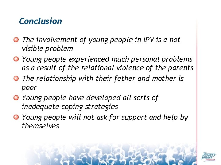 Conclusion The involvement of young people in IPV is a not visible problem Young