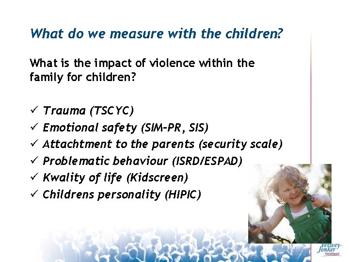 What do we measure with the children? What is the impact of violence within