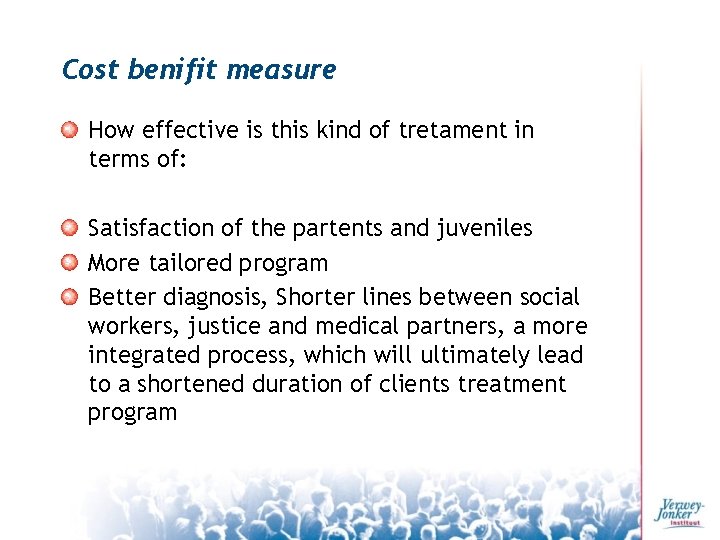 Cost benifit measure How effective is this kind of tretament in terms of: Satisfaction