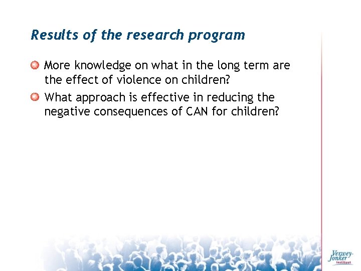 Results of the research program More knowledge on what in the long term are