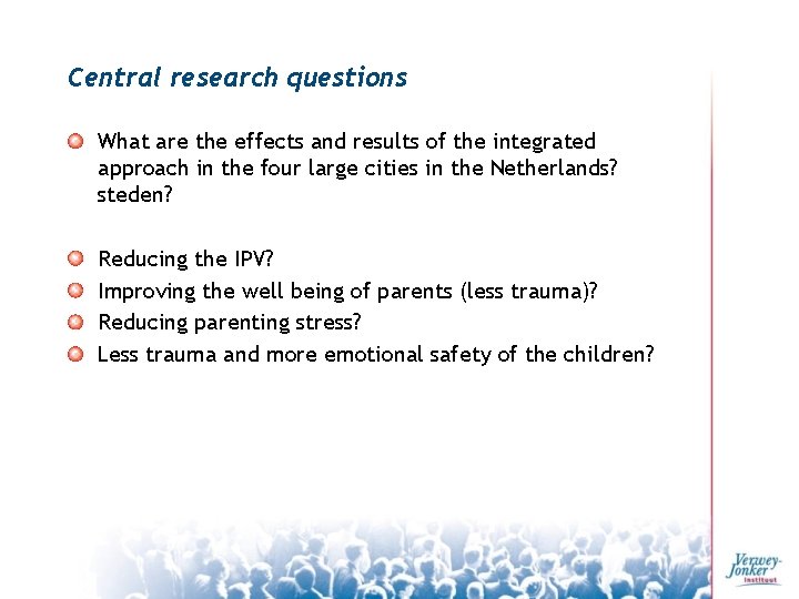Central research questions What are the effects and results of the integrated approach in