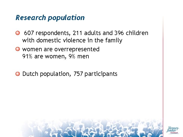 Research population 607 respondents, 211 adults and 396 children with domestic violence in the