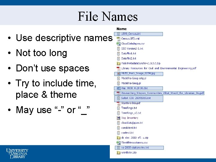 File Names • Use descriptive names • Not too long • Don’t use spaces