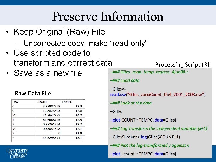 Preserve Information • Keep Original (Raw) File – Uncorrected copy, make “read-only” • Use