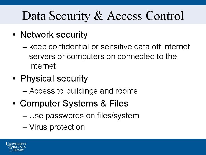 Data Security & Access Control • Network security – keep confidential or sensitive data