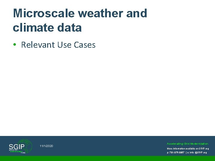 Microscale weather and climate data • Relevant Use Cases 11/1/2020 Accelerating Grid Modernization More