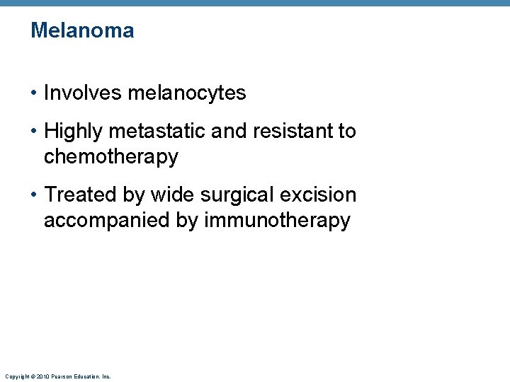 Melanoma • Involves melanocytes • Highly metastatic and resistant to chemotherapy • Treated by Melanoma • Involves melanocytes • Highly metastatic and resistant to chemotherapy • Treated by