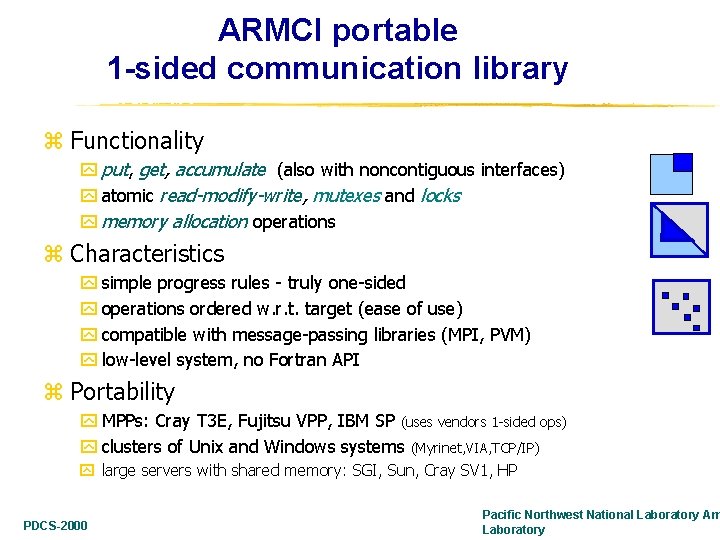 ARMCI portable 1 -sided communication library z Functionality y put, get, accumulate (also with