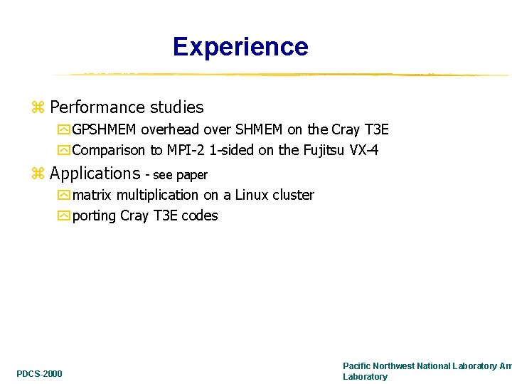Experience z Performance studies y GPSHMEM overhead over SHMEM on the Cray T 3