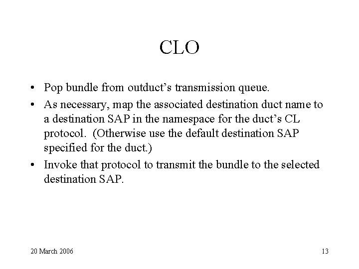 CLO • Pop bundle from outduct’s transmission queue. • As necessary, map the associated