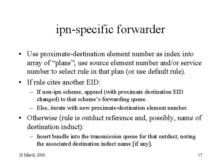 ipn-specific forwarder • Use proximate-destination element number as index into array of “plans”; use