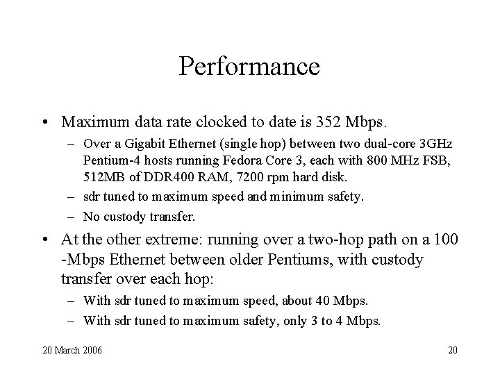 Performance • Maximum data rate clocked to date is 352 Mbps. – Over a
