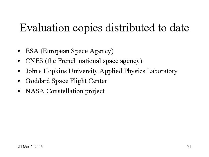 Evaluation copies distributed to date • • • ESA (European Space Agency) CNES (the