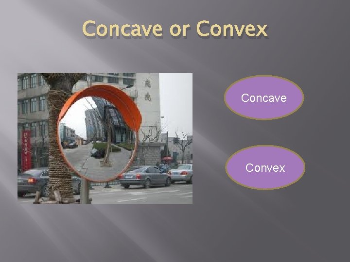 Concave or Convex Concave Convex 