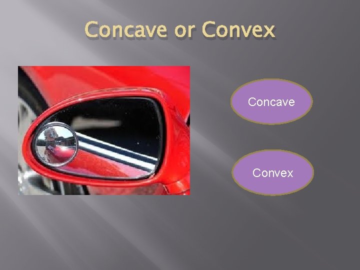 Concave or Convex Concave Convex 