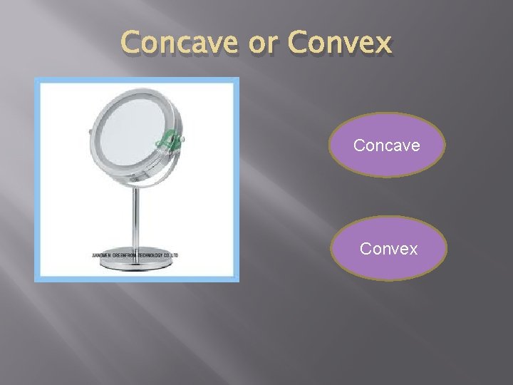 Concave or Convex Concave Convex 