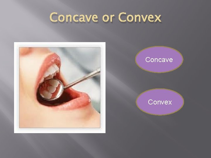 Concave or Convex Concave Convex 