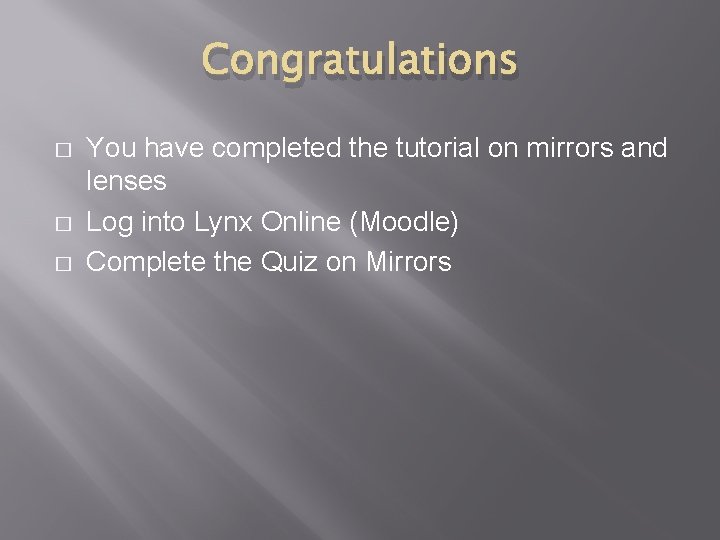 Congratulations � � � You have completed the tutorial on mirrors and lenses Log