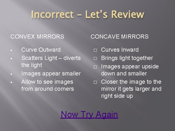 Incorrect – Let’s Review CONVEX MIRRORS § § Curve Outward Scatters Light – diverts