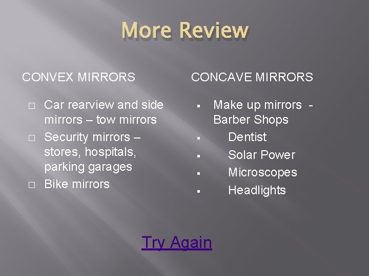 More Review CONVEX MIRRORS � � � CONCAVE MIRRORS Car rearview and side mirrors