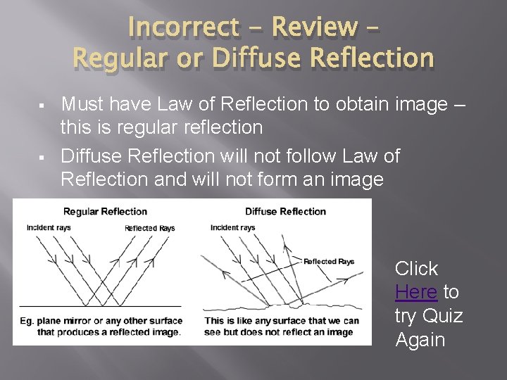 Incorrect - Review – Regular or Diffuse Reflection § § Must have Law of