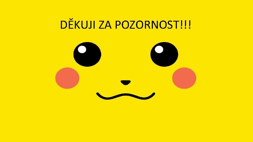 DĚKUJI ZA POZORNOST!!! 