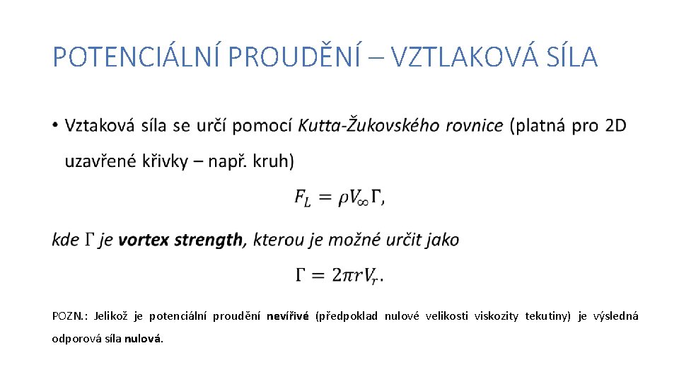 POTENCIÁLNÍ PROUDĚNÍ – VZTLAKOVÁ SÍLA • POZN. : Jelikož je potenciální proudění nevířivé (předpoklad