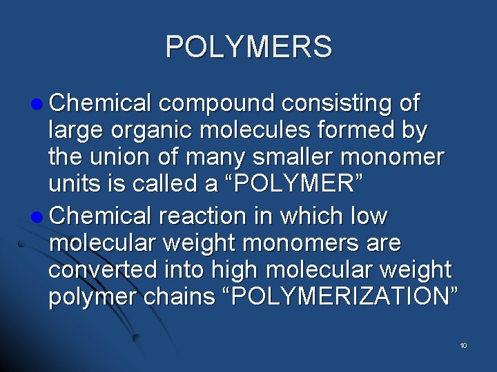 POLYMERS l Chemical compound consisting of large organic molecules formed by the union of