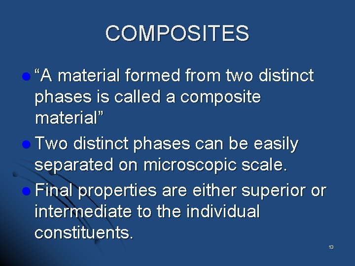 COMPOSITES l “A material formed from two distinct phases is called a composite material”