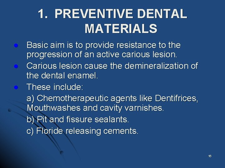 1. PREVENTIVE DENTAL MATERIALS l l l Basic aim is to provide resistance to
