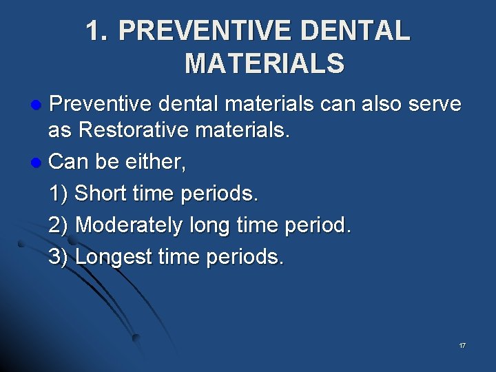 1. PREVENTIVE DENTAL MATERIALS Preventive dental materials can also serve as Restorative materials. l