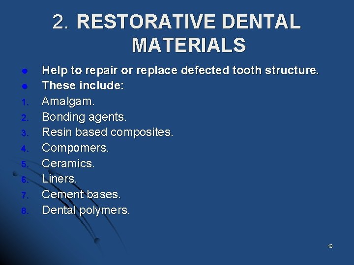 2. RESTORATIVE DENTAL MATERIALS l l 1. 2. 3. 4. 5. 6. 7. 8.