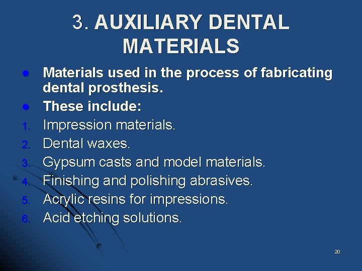 3. AUXILIARY DENTAL MATERIALS l l 1. 2. 3. 4. 5. 6. Materials used