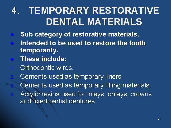 4. TEMPORARY RESTORATIVE DENTAL MATERIALS l l l 1. 2. 3. 4. Sub category