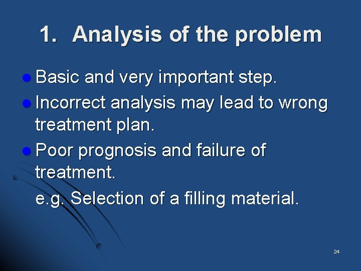 1. Analysis of the problem l Basic and very important step. l Incorrect analysis