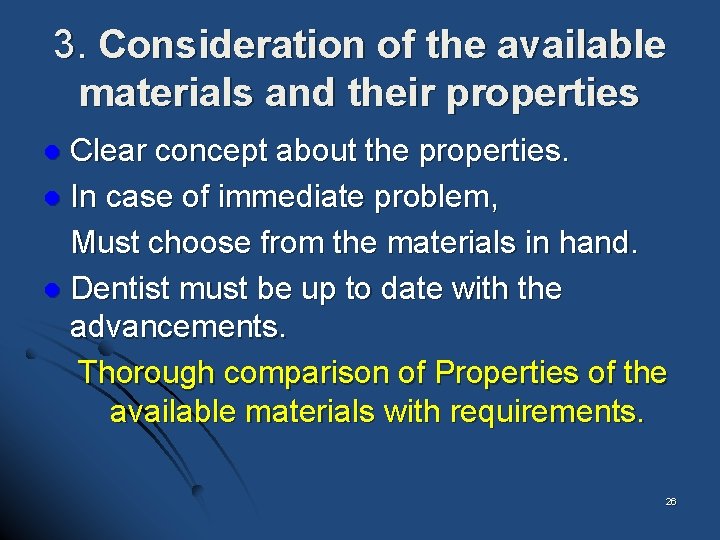 3. Consideration of the available materials and their properties Clear concept about the properties.