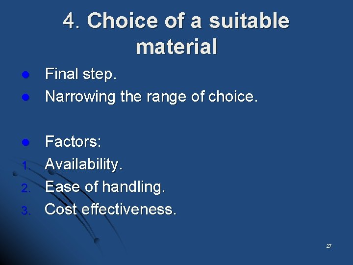 4. Choice of a suitable material l 1. 2. 3. Final step. Narrowing the