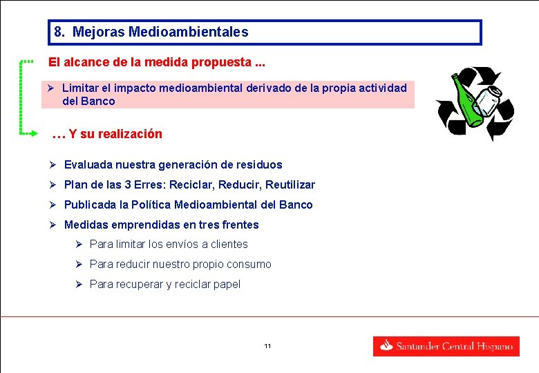 8. Mejoras Medioambientales El alcance de la medida propuesta. . . Ø Limitar el