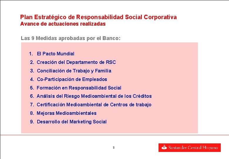 Plan Estratégico de Responsabilidad Social Corporativa Avance de actuaciones realizadas Las 9 Medidas aprobadas