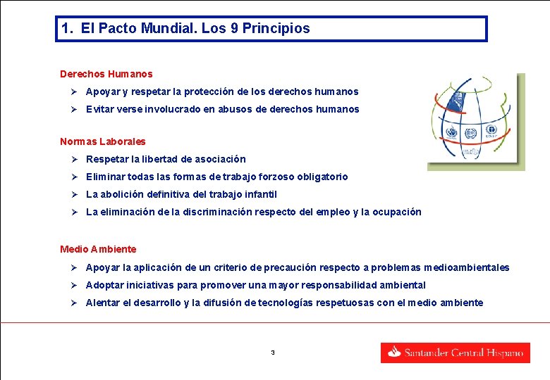 1. El Pacto Mundial. Los 9 Principios Derechos Humanos Ø Apoyar y respetar la