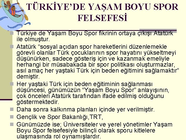 TÜRKİYE’DE YAŞAM BOYU SPOR FELSEFESİ n Türkiye de Yaşam Boyu Spor fikrinin ortaya çıkışı