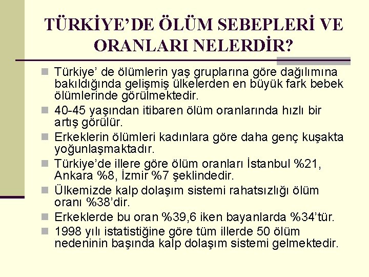 TÜRKİYE’DE ÖLÜM SEBEPLERİ VE ORANLARI NELERDİR? n Türkiye’ de ölümlerin yaş gruplarına göre dağılımına