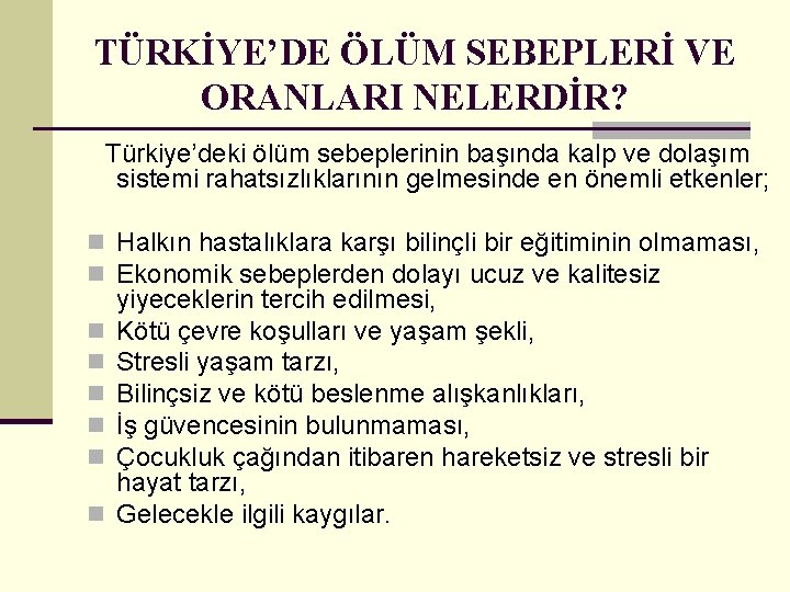 TÜRKİYE’DE ÖLÜM SEBEPLERİ VE ORANLARI NELERDİR? Türkiye’deki ölüm sebeplerinin başında kalp ve dolaşım sistemi